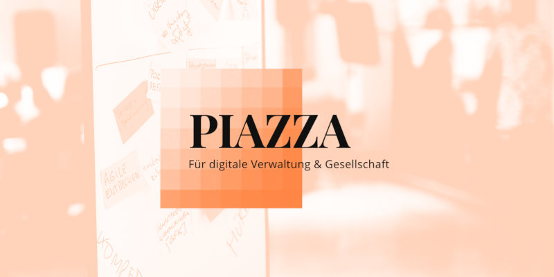 Vorschaubild PIAZZA 2022: Neue Ideen für die Digitalisierung von Staat und Gesellschaft