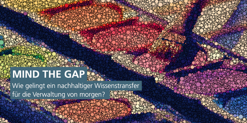 Vorschaubild Mind the Gap: Wie gelingt ein nachhaltiger Wissenstransfer für die Verwaltung von morgen?